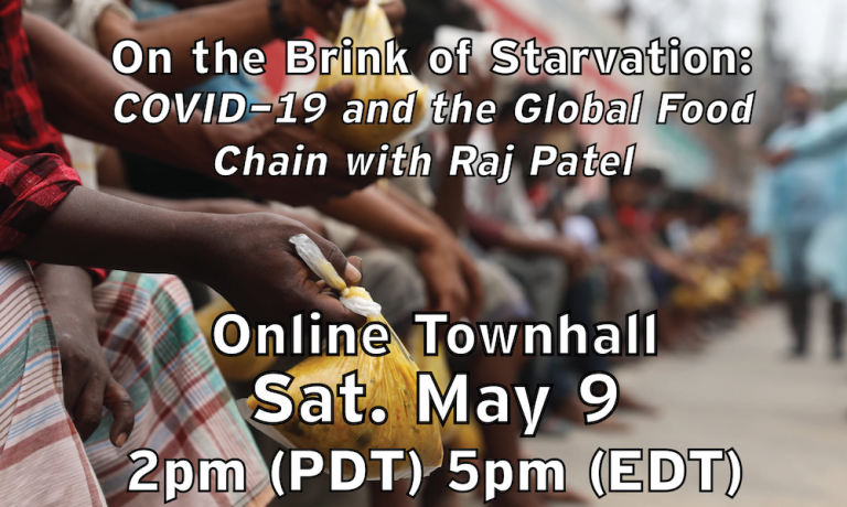 Videos of Townhall: On the Brink of Starvation: Covid-19 and the Global Food Chain with Raj Patel